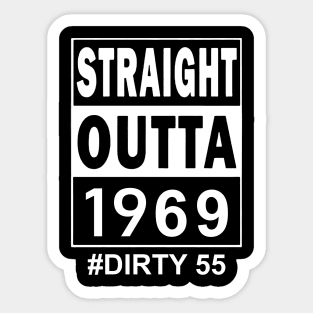 Straight Outta 1969 Dirty 55 55 Years Old Birthday Sticker